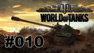 WORLD OF TANKS | Let&acute;s Play World of Tanks #010 | HD