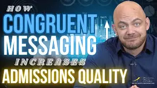 How Congruent Message Marketing Increases Admissions Quality