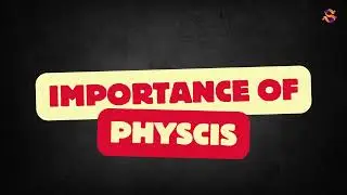 Physics|Branches of physics|Importance of physics in daily life|Role of physics in modern technology