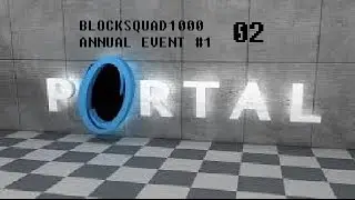BlockSquad1000 Annual Event #1 Part 2 - PORTAL 2