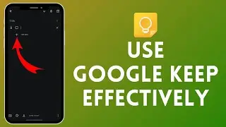 How to Use Google Keep Effectively (2024) | Google Keep Tutorial