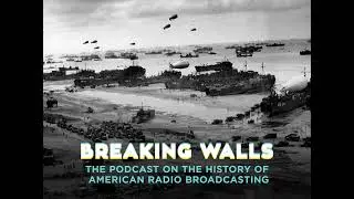 BW - EP152&mdash;002: D-Day's 80th Anniversary&mdash;The First Eye Witness Account Of The Invasion