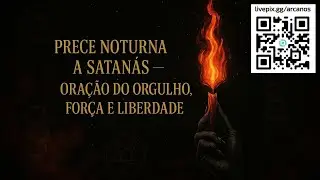 🔥 Prece Noturna a Satan&aacute;s &ndash; Ora&ccedil;&atilde;o do Orgulho, For&ccedil;a e Liberdade 🔥