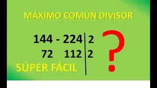 MÁXIMO COMÚN DIVISOR, EL MÉTODO MÁS FÁCIL