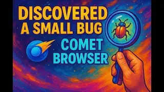 DISCOVERED A SMALL BUG WITH COMET BROWSER