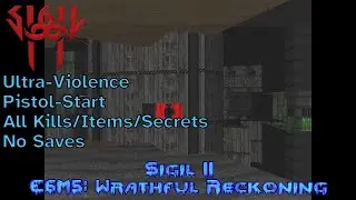 Sigil II (2023) - E6M5: Wrathful Reckoning (UV max, pistol-start)