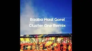 Baaba Maal Gorel - Cluster One Remix