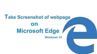 Take screen shot of webpage on Microsoft Edge Browser
