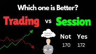 Trading vs Session | Which one is Better?