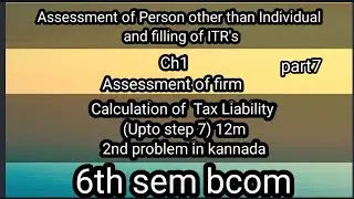 6th sem bcom Assessment of Person other than Individual and filling of ITR's ch1 Assessment of firm