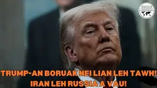 President Trump-an Iran leh Russia a vau leh ta! India Parliament Session a ngaihnawm e!