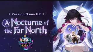 Song of the Welkin Moon: Act.V & VI (A Nocturne of The Far North) Genshin Impact 6.2