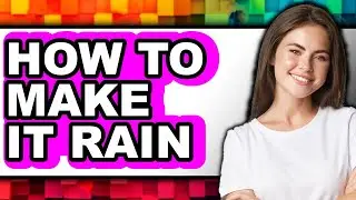 How to Make It Rain (updated)