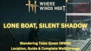 Lone Boat, Silent Shadow &ndash; Wandering Tales Quest | Location, Guide & Walkthrough | Where Winds Meet