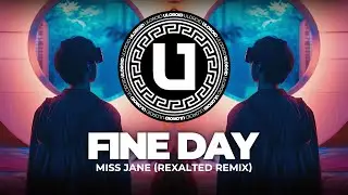 Miss Jane - Fine Day (Rexalted Remix)