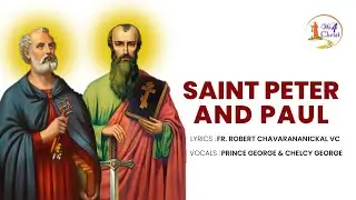 Saints Peter and Paul | Devotional Song | Fr Robert Chavarananickal | Prince George