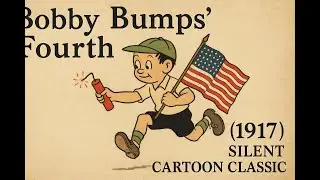 Bobby Bumps&rsquo; Fourth (1917) | Patriotic Silent Cartoon Classic | Public Domain Animation