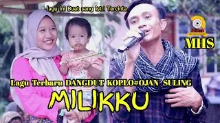 Lagu ini Buat Istri Tersayang/ojan suling 👉 TERBARU MHS DANGDUT KOPLO/MILIKMU