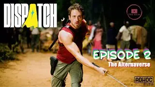 HACKIN', AND WHACKIN', AND SMACKIN'  [Dispatch - Episode 2 - B]