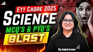 Ett Cadre Science Preparation 2025 Mcq's & Pyq's Blast By Kajal Mam