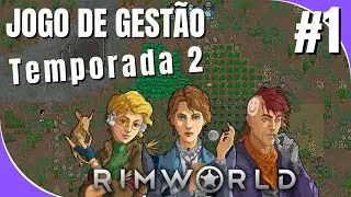 RIMWORLD - GEST&Atilde;O DE COLONIA! T2 ep01
