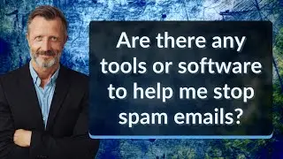 Are there any tools or software to help me stop spam emails?