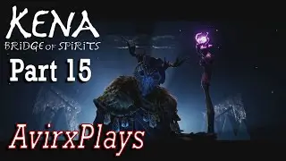 Kena Bridge Of Spirits PS5 | Part 15