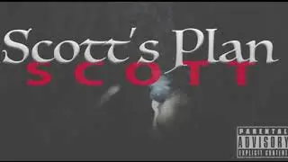 SCOTT’S PLAN CLEAN - (Drake - God’s Plan Parody)