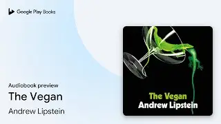 The Vegan by Andrew Lipstein &middot; Audiobook preview
