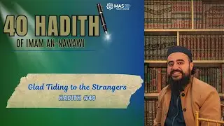 Haidth #40: Glad Tiding to the Strangers  |  Sh. Mohammad Badawy
