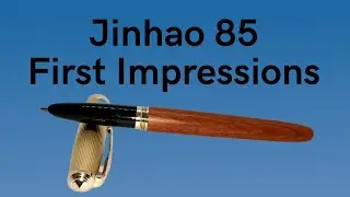 Jinhao 85 First Impressions