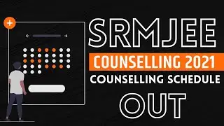 SRMJEE Counselling 2021 🔥🔥 | Counselling Scheduled Out! | SRM CSE cutoff | SRM campus Confusion
