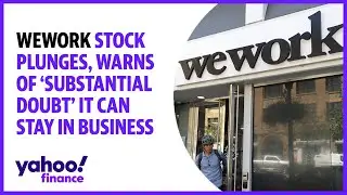 WeWork stock plunges, warns of 'substantial doubt' it can stay in business