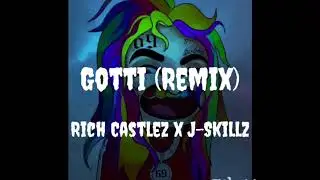 Gotti (Remix) - Rich Castlez x J-Skillz Prod. By G-Rod