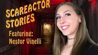 SCAREACTOR STORIES! Ft. Nestor Vinelli