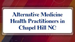 Top 10 Alternative Medicine Health Practitioners in Chapel Hill, NC