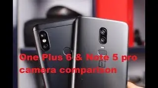 One Plus 6 VS Redmi Note 5 Pro Camera comparison II Flagship killer Vs Budget killer camera compare