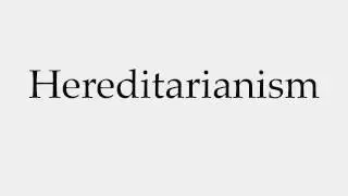 How to Pronounce Hereditarianism
