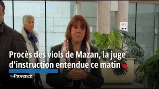 Procès des viols de Mazan : la juge d'instruction entendue ce matin
