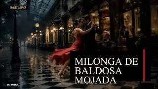 Milonga De Baldosa Mojada &bull; Tango Instrumental &bull; Uruguay & Buenos Aires Essence