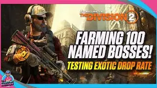 I FARMED 100 NAMED BOSSES & HERE'S WHAT I FOUND! | THE DIVISION 2 | FARMING NAMED BOSSES FOR EXOTICS