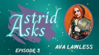 Astrid Asks: Episode 3 | Ava Lawless
