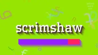 HOW TO PRONOUNCE SCRIMSHAW? AVOID MISTAKES: THE RIGHT WAY TO SAY SCRIMSHAW #scrimshaw