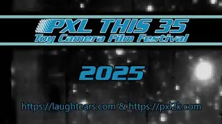 PXL THIS 35 Toy Camera Film Festival Laughtears.com 2025 (full)