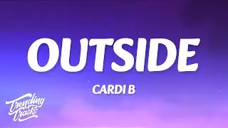 Cardi B - Outside (Lyrics)