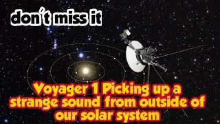 Voyager 1 recorded New hmm sounds from outer solar system