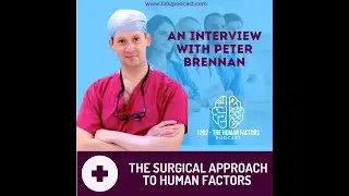 The Surgical approach to Human Factors - An interview with Peter Brennan
