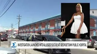 INVESTIGATION LAUNCHED INTO ALLEGED SUICIDE AT GEORGETOWN PUBLIC HOSPITAL