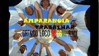 AMPARANOIA - TRABALHAR (GRINGO LOCO REGGAE REMIX)