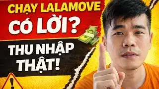 Chạy Lalamove Có Kiếm Được Tiền Không? Trải Nghiệm Thực Tế